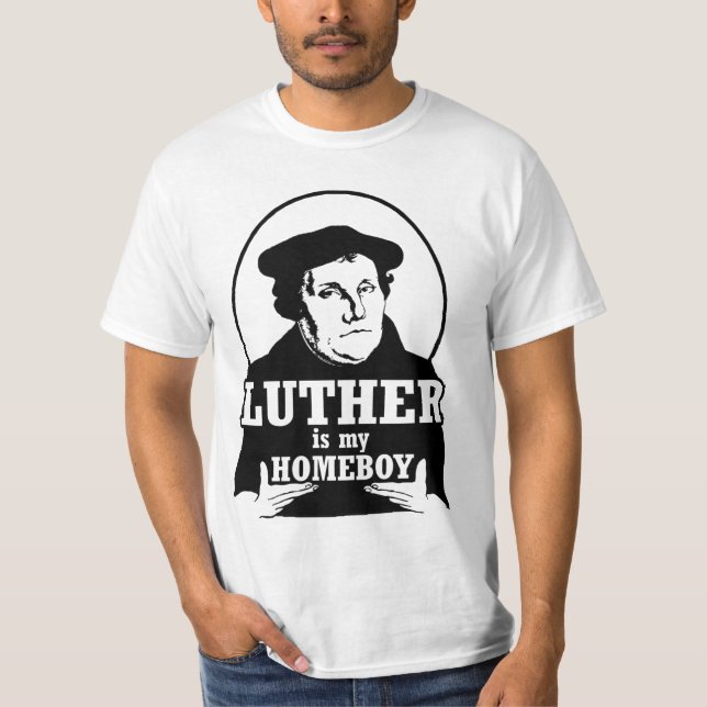 Luther is my HOMEBOY T-Shirt (Front)