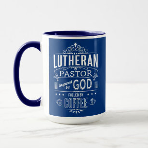 Lutheran Pastor, inspired by God and Coffee Mug