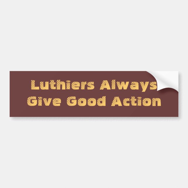 Luthiers always give good action bumper sticker (Front)