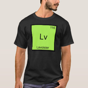 Lv - Lavoisier Funny Chemistry Element Symbol Tee