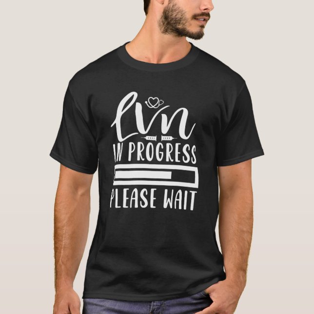 LVN In Progress Nursing School Student Future Nurs T-Shirt (Front)