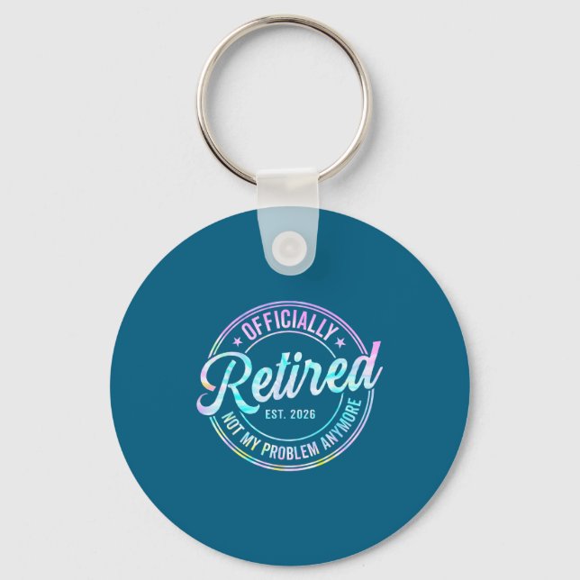 Ly Retired 2026 Not My Problem Anymore Tie Dye Pri Key Ring (Front)