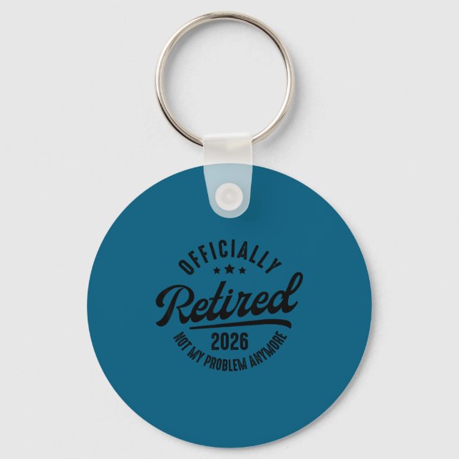 Ly Retired Not My Problem Anymore Retirement 2026  Key Ring (Front)