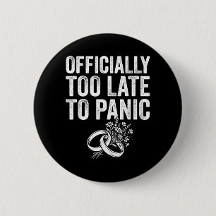 Ly Too Late To Panic Funny Wedding Bride Groom 6 Cm Round Badge