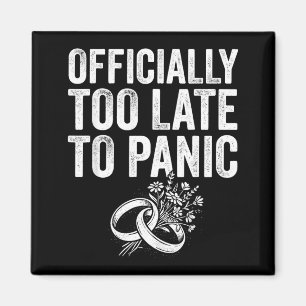 Ly Too Late To Panic Funny Wedding Bride Groom Magnet