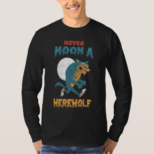 Lycanthropy Never Moon A Werewolf Lycanthrope T-Shirt