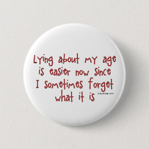 Lying About My Age 6 Cm Round Badge