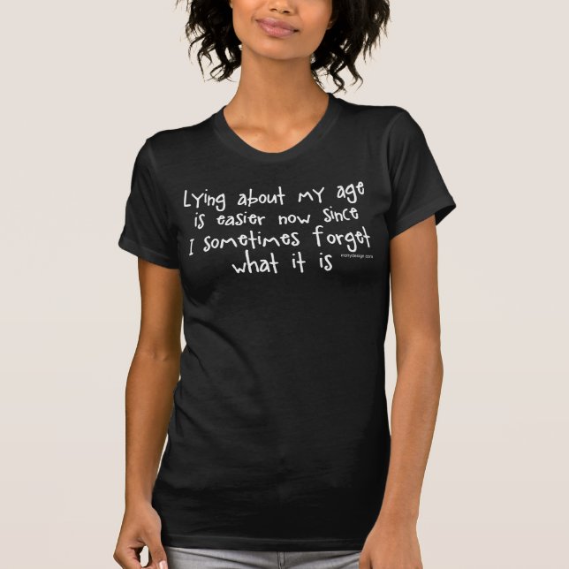 Lying About My Age Funny Saying Dark T-Shirt (Front)