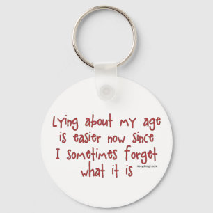 Lying About My Age Key Ring