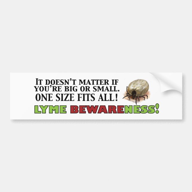 Lyme Disease Big or Small Bumper Sticker (Front)