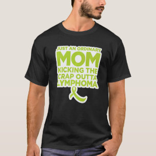 Lymphoma Fighter Quote for Mum T-Shirt
