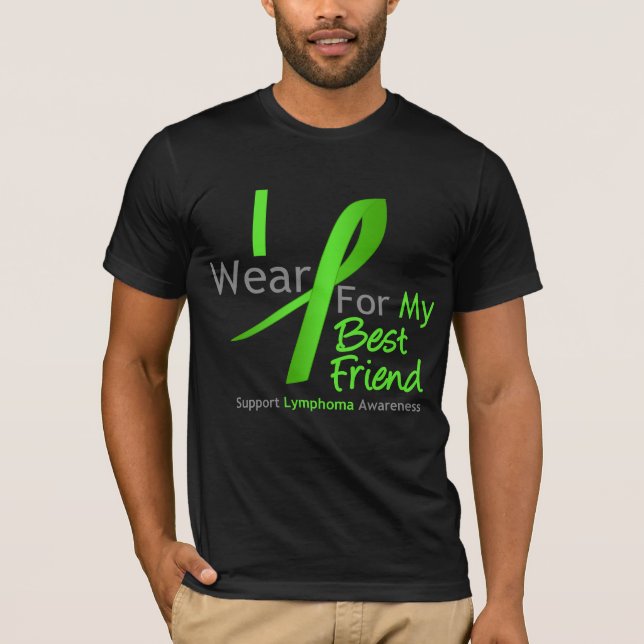 Lymphoma I Wear Lime Green For My Best Friend T-Shirt (Front)
