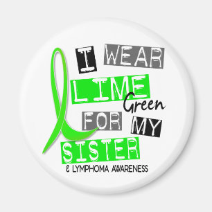Lymphoma I Wear Lime Green For My Sister 37 Magnet