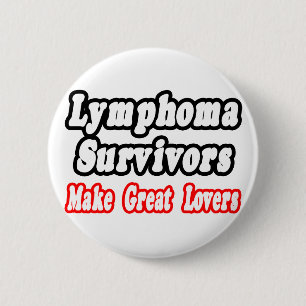 Lymphoma Survivors Make Great Lovers 6 Cm Round Badge