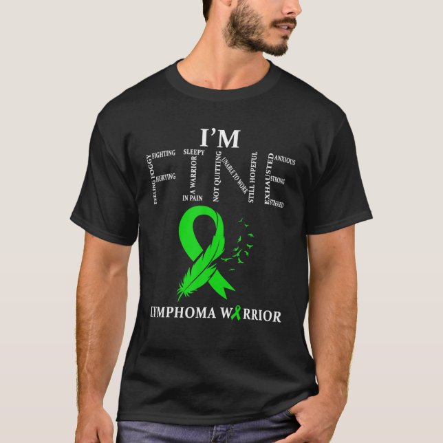 Lymphoma Warrior I m Fine T Shirt (Front)