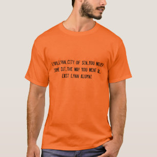 Lynn...Lynn...City of Sin...You Never Come Out.... T-Shirt
