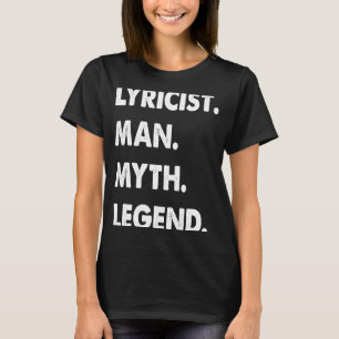 Lyricist Man Myth Legend T-Shirt