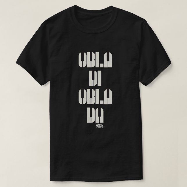 Lyrics by Lennon and McCartney  Obla Di Obla Da  T-Shirt (Design Front)