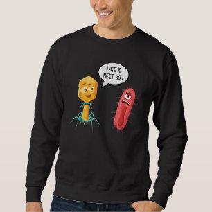 Lyse To Meet You  Bacteriophage 12 Sweatshirt