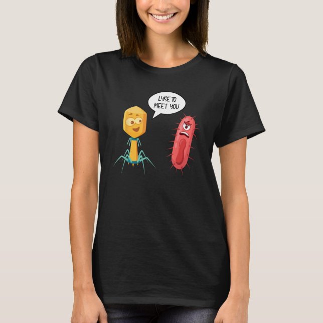 Lyse To Meet You  Bacteriophage 12 T-Shirt (Front)