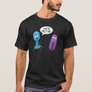 Lyse To Meet You  Bacteriophage 15 T-Shirt
