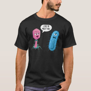 Lyse To Meet You Bacteriophage 1 T-Shirt