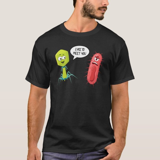 Lyse To Meet You  Bacteriophage 9 T-Shirt (Front)