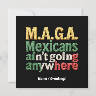 M.A.G.A. Mexicans Ain't Going Anywhere Pride Invitation