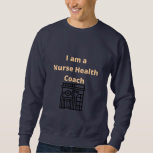 m a Nurse Health Coach - Nurse Health Coach Sweatshirt