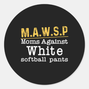 M.a.w.s.p Moms Against White Softll Pants _1 Classic Round Sticker