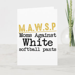 M.a.w.s.p Moms Against White Softll Pants Funny Mo Card