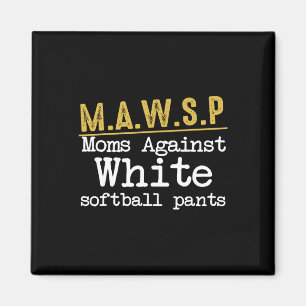 M.a.w.s.p Moms Against White Softll Pants Funny Mo Magnet
