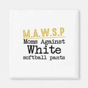 M.a.w.s.p Moms Against White Softll Pants Funny Mo Magnet