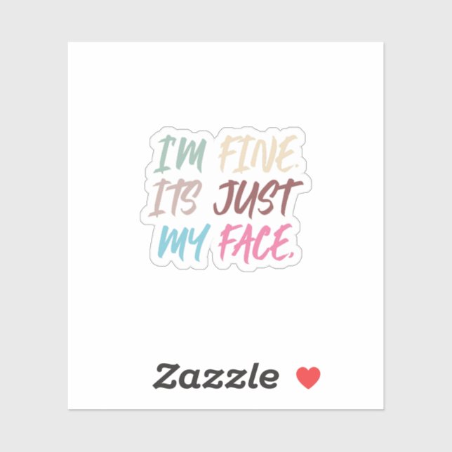 'm Fine It's Just My Face | Funny Sticker (Sheet)