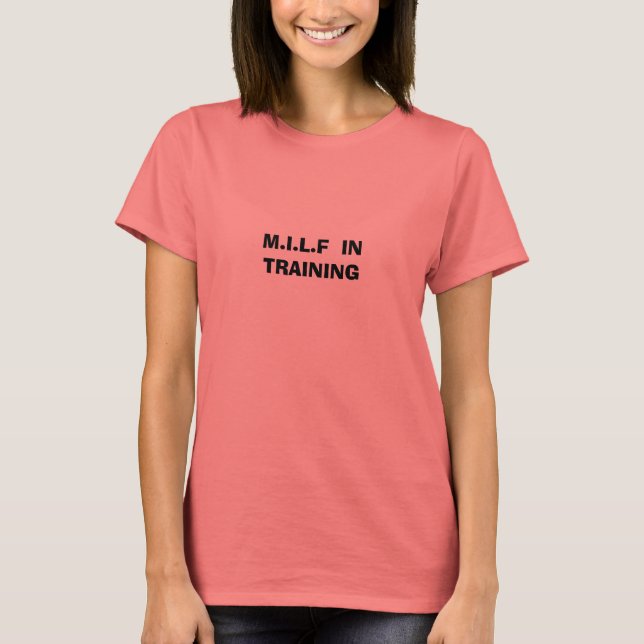 M.I.L.F  IN TRAINING T-Shirt (Front)