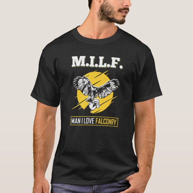 M I L F Man I Love Falconry Falconer T-Shirt (Front)