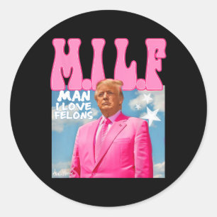 M.i.l.f Man I Love Felons Funny Trump Pink 2024 El Classic Round Sticker