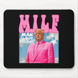 M.i.l.f Man I Love Felons Funny Trump Pink 2024 El Mouse Pad