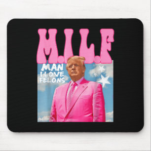 M.i.l.f Man I Love Felons Funny Trump Pink 2024 Mouse Pad