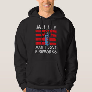 M I L F Man I Love Fireworks 4th Of July Fireworks Hoodie