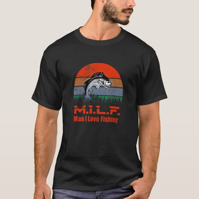 M I L F  Man I Love Fishing  Fisherman Fish T-Shirt (Front)