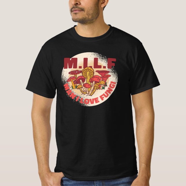 M.I.L.F. Man I love Fungi Mushroom Hunting T-Shirt (Front)