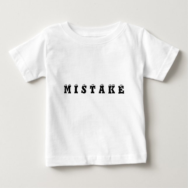 M I S T A K E BABY T-Shirt (Front)