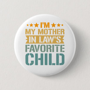 ’m My Mother in Law’s Favorite Child Funny Family 6 Cm Round Badge