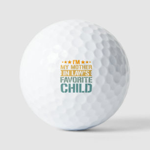’m My Mother in Law’s Favorite Child Funny Family Golf Balls