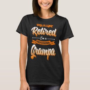 'm Not Retired I'm A Professional Grampa Father's T-Shirt