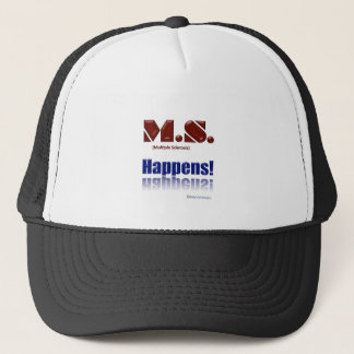 M.S. Happens! Trucker Hat