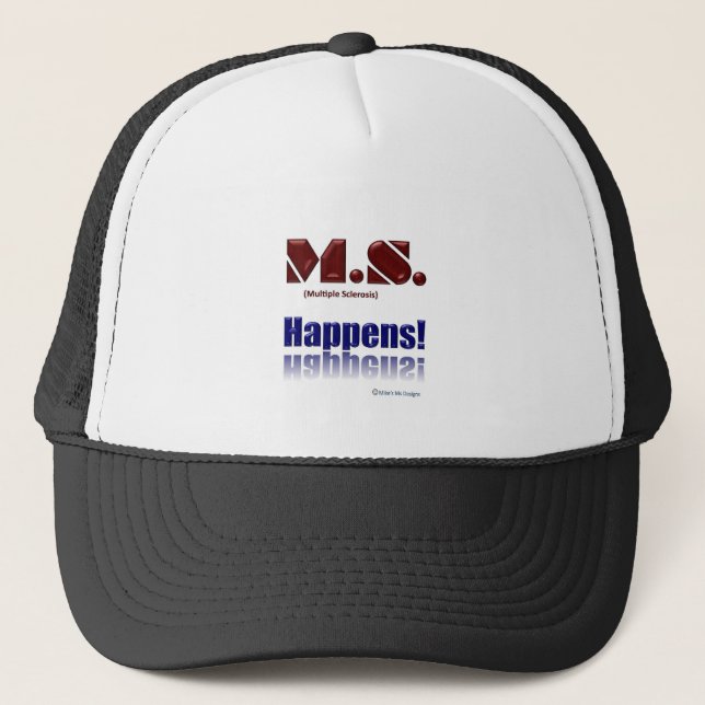 M.S. Happens! Trucker Hat (Front)