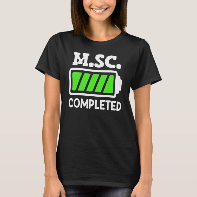 M Sc completed Master s Degree Master of Science 2 T-Shirt (Front)