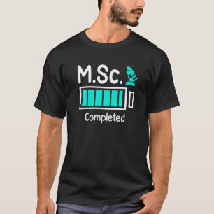 M Sc completed Masters Degree Master of Science 1 T-Shirt